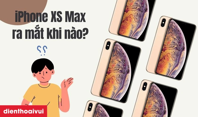 Thông tin ra mắt của dòng iPhone XS Max cũ