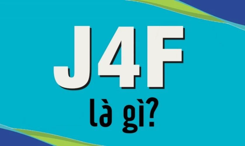 J4F là gì?