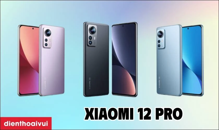 Dòng điện thoại Xiaomi 12 Series - Xiaomi 12 Pro