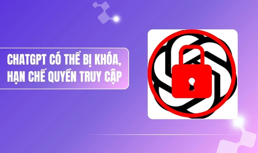 ChatGPT có thể bị khóa