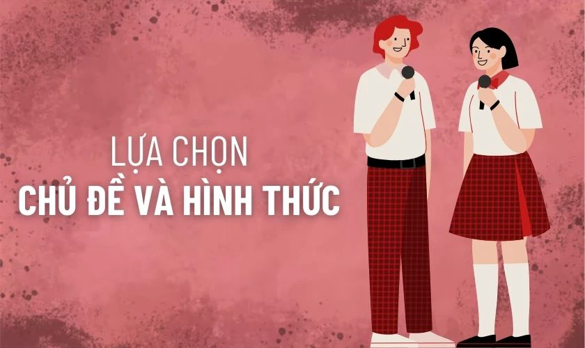 Lựa chọn chủ đề và hình thức tiết mục phù hợp