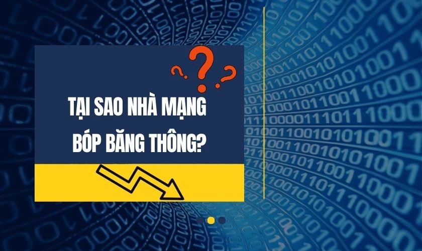 Tại sao nhà mạng bóp băng thông