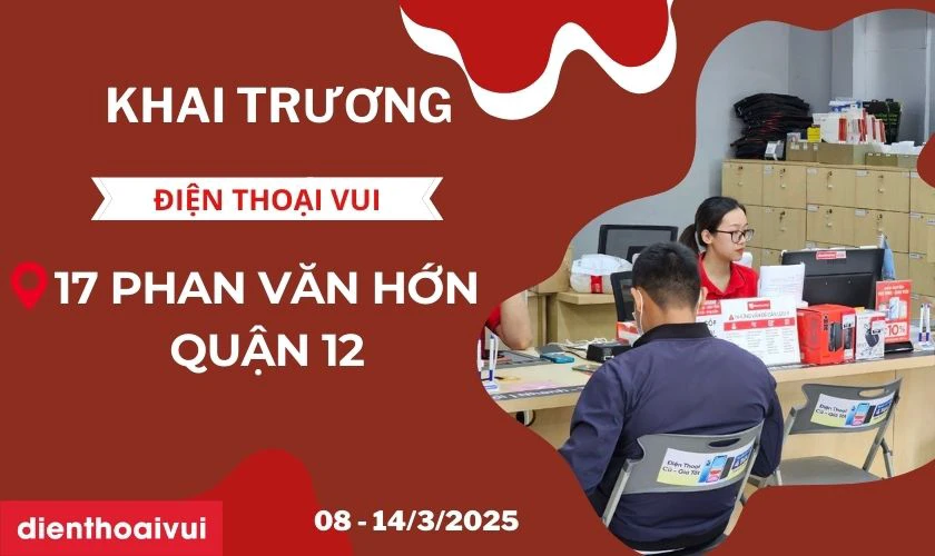 Khai trường Điện Thoại Vui 17 Phan Văn Hớn Quận 12