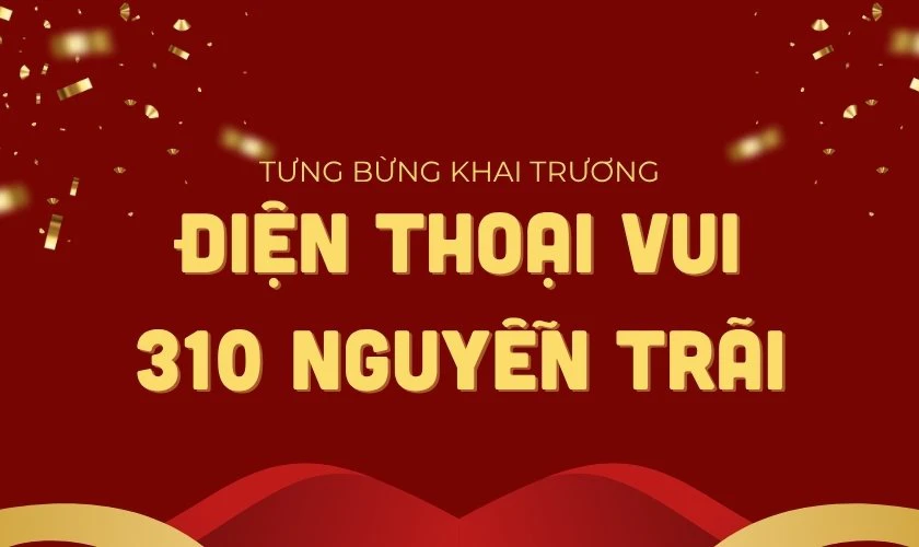 Tưng bừng khai trương Điện Thoại Vui 310 Nguyễn Trãi