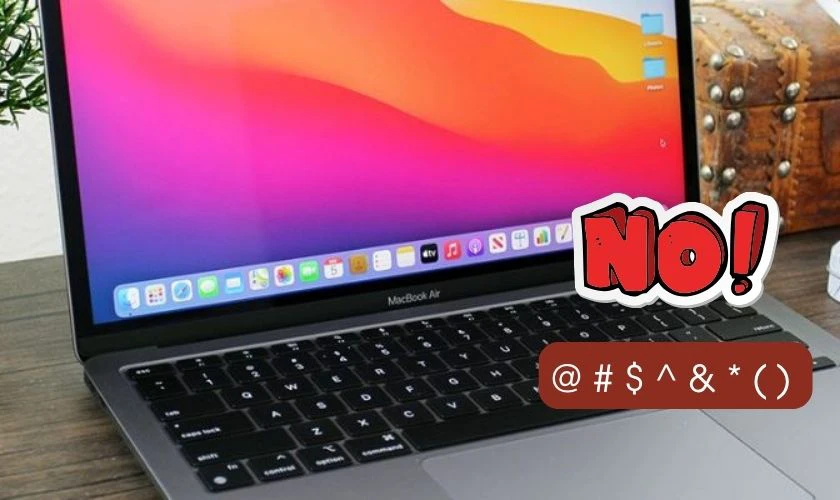 Không gõ được ký tự @ # $ ^ & * ( ) trên MacBook Air là gì?