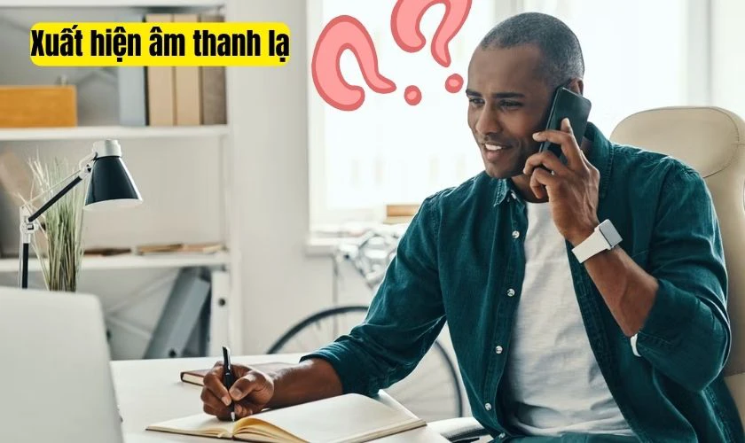 Xuất hiện âm thanh lạ khi gọi điện