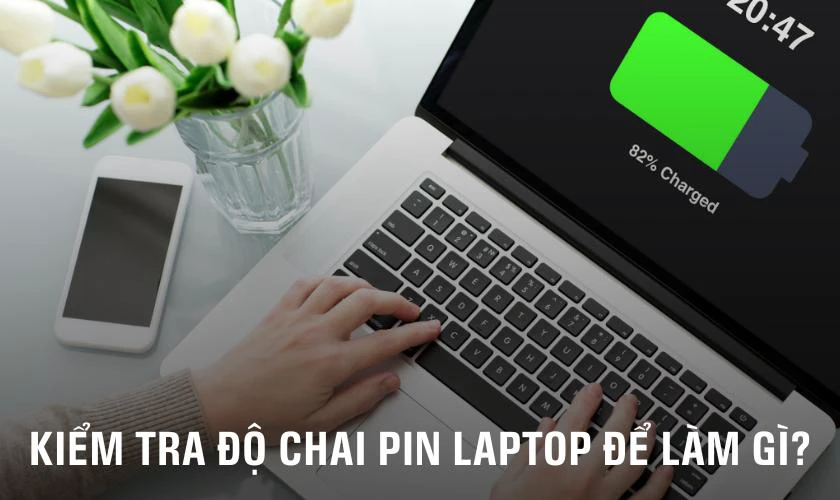 Kiểm tra độ chai pin laptop để làm gì?