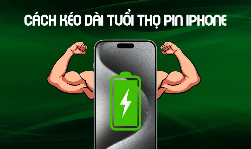Cách kéo dài tuổi thọ pin iPhone hiệu quả