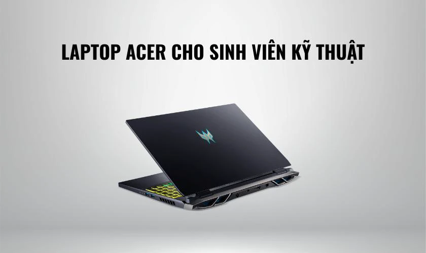 Laptop Acer cho sinh viên kỹ thuật