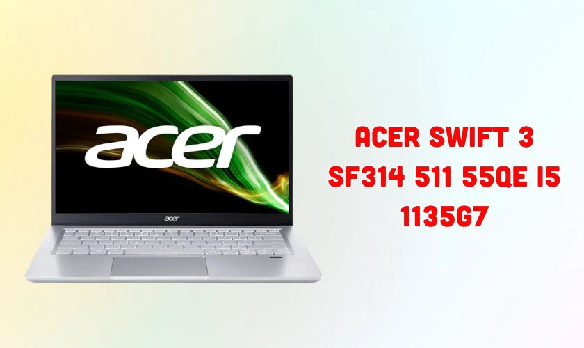 Laptop Acer Swift 3 SF314 511 55QE i5 1135G7