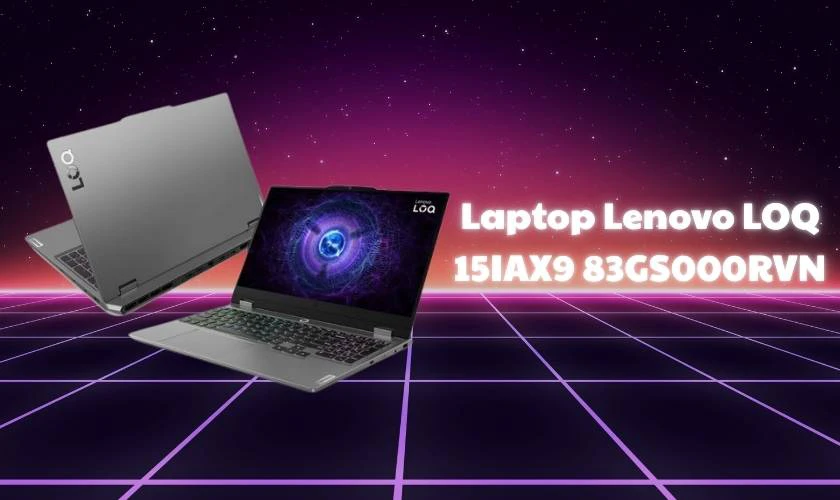 Laptop Lenovo LOQ 15IAX9 83GS000RVN cho sinh viên điều dưỡng