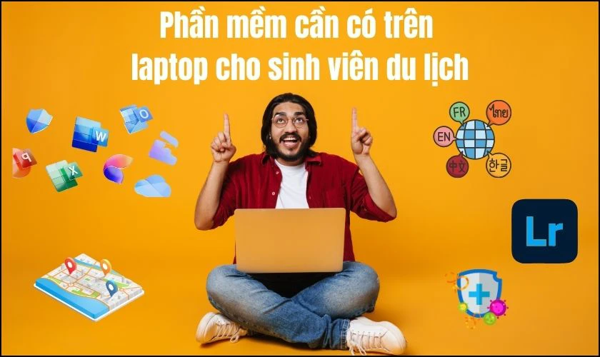 Phần mềm cần có trên laptop cho sinh viên du lịch