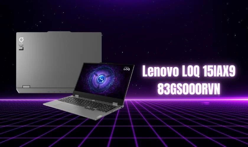 Laptop Lenovo LOQ 15IAX9 83GS000RVN - 24.990.000đ