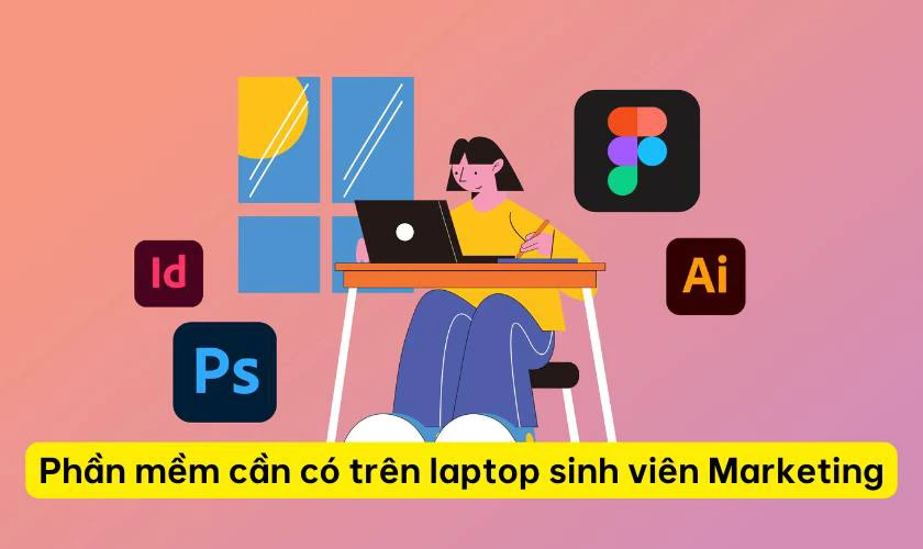 Phần mềm cần có trên laptop cho sinh viên Marketing