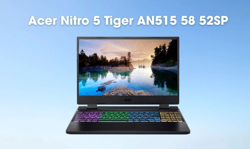 Dòng laptop cho sinh viên ngành điện không thể bỏ qua là Acer Nitro 5 Tiger AN515 58 52SP