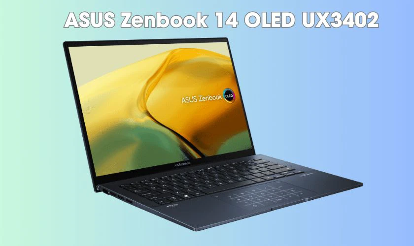 ASUS ZenBook 14 OLED UX3402 gây ấn tượng với thiết kế mỏng nhẹ