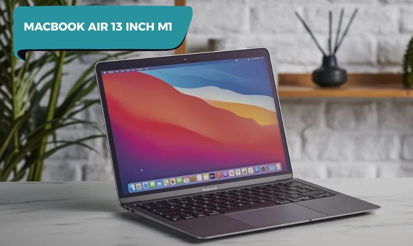 MacBook Air 13 inch M1 nổi bật với thiết kế siêu nhẹ