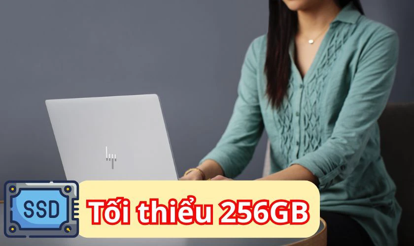Laptop cho sinh viên sư phạm nên chọn những dòng có ổ cứng SSD từ 256GB