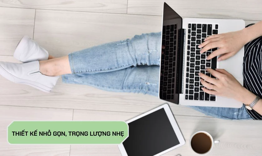 Thiết kế nhỏ gọn, trọng lượng nhẹ