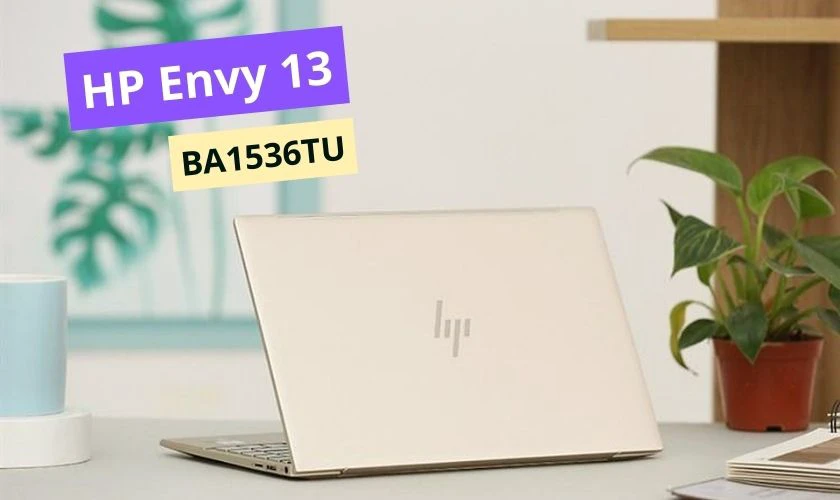 HP Envy 13-BA1536TU là mẫu ultrabook cao cấp, mỏng nhẹ