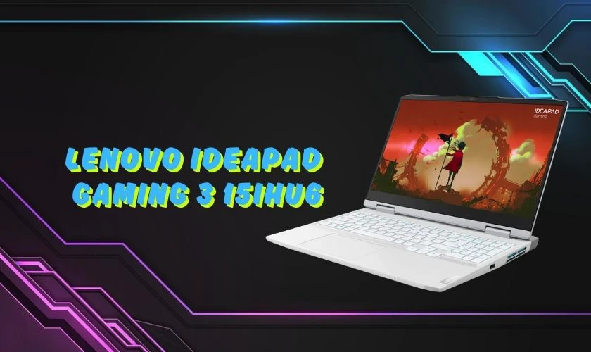 Laptop Lenovo Ideapad Gaming 3 15IHU6 82K101HGVN
