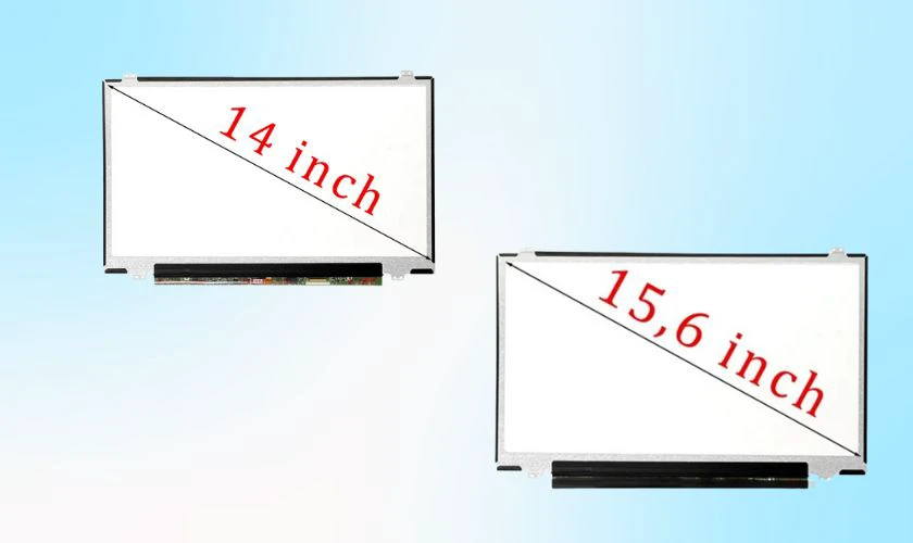 Màn hình nên chọn kích thước khoảng từ 14 đến 15.6 inch