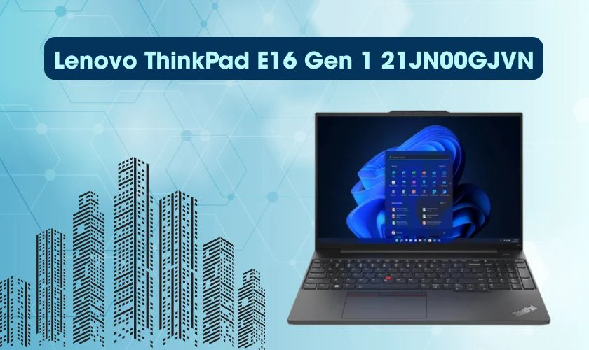 Laptop Lenovo ThinkPad E16 Gen 1 21JN00GJVN - Giá khoảng 18.990.000đ