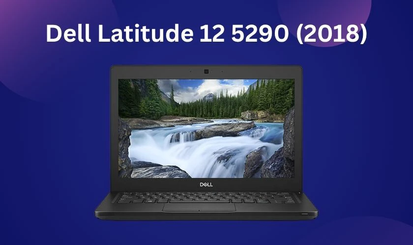 Laptop Cũ Dell Latitude 12 5290 (2018) giá dưới 5 triệu cho sinh viên