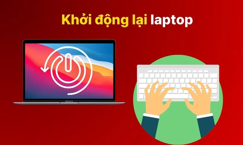 Khởi động lại máy để khắc phục laptop không nhận bàn phím rời