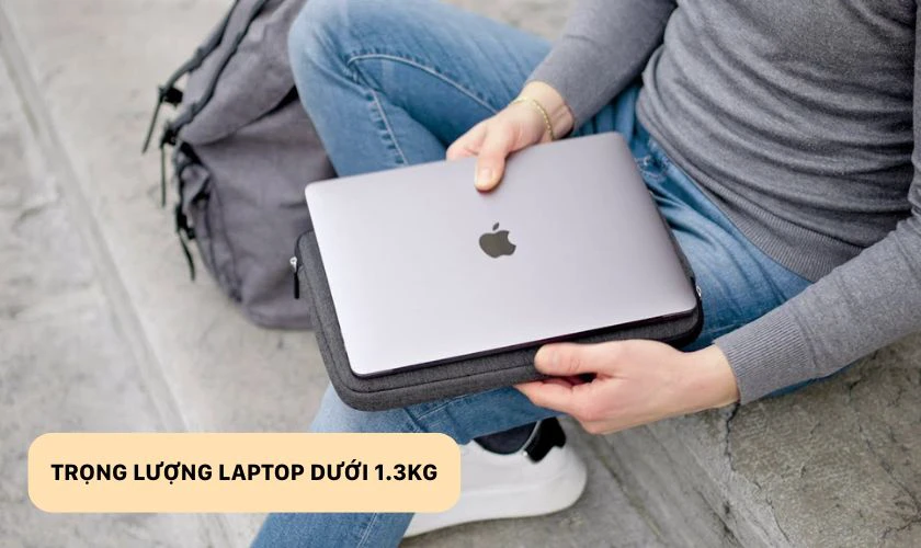 Laptop có trọng lượng dưới 1.3kg giúp bạn dễ dàng di chuyển