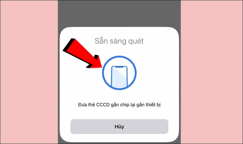 Đưa điện thoại lại gần CCCD để đọc thông tin trên con chip