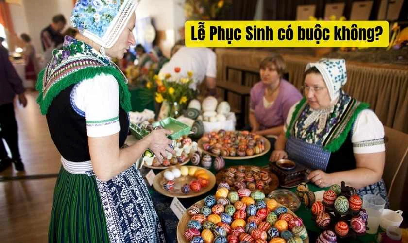 Lễ Phục Sinh có bắt buộc không