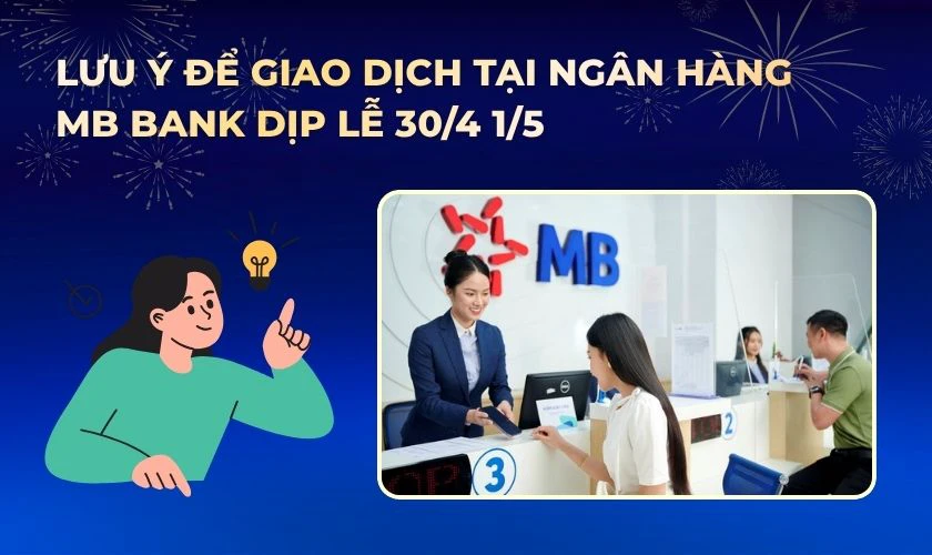 Lưu ý để giao dịch tại ngân hàng MB Bank dịp lễ 30/4 1/5