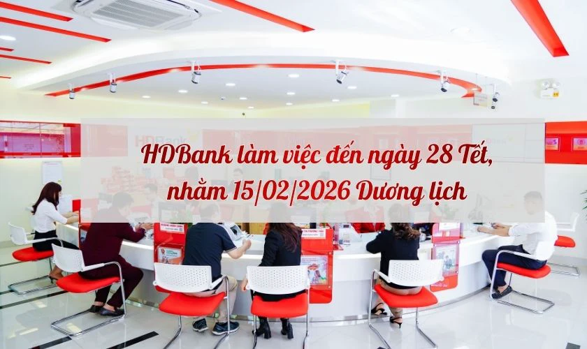 Ngân hàng HDBank làm việc đến ngày mấy tết