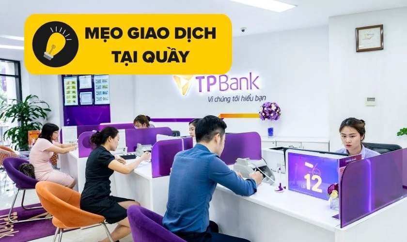 Mẹo giao dịch tại ngân hàng TPbank trước và sau Tết nhanh chóng