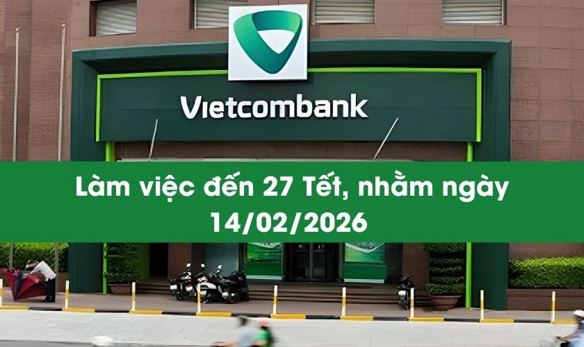 Ngân hàng Vietcombank làm việc đến ngày mấy Tết?