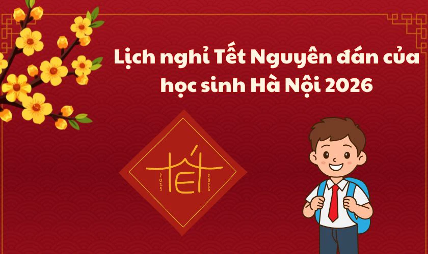 Lịch nghỉ Tết Nguyên đán của học sinh Hà Nội 2026