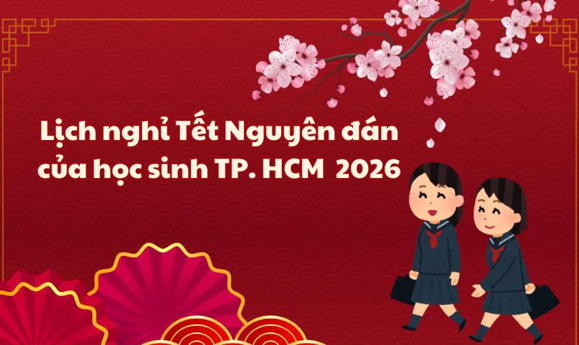 Lịch nghỉ Tết Nguyên đán của học sinh TP. HCM 2026