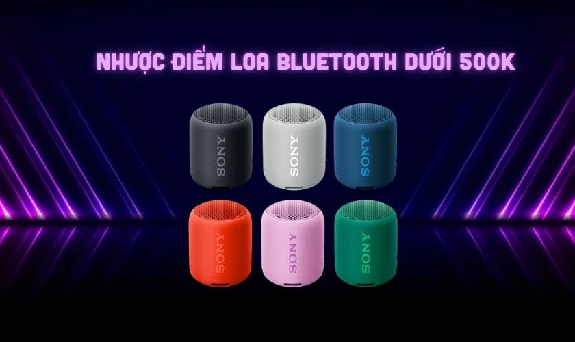 Nhược điểm loa dưới 500K
