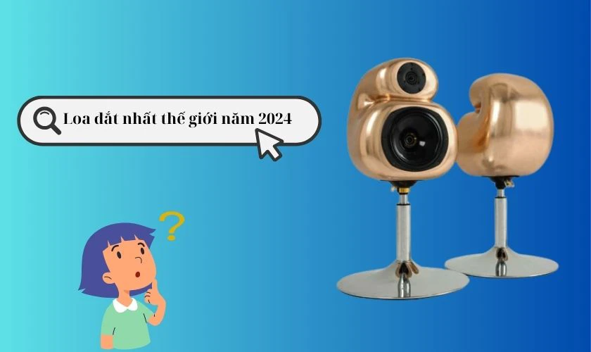 Loa đắt nhất thế giới 2024 là loa nào?