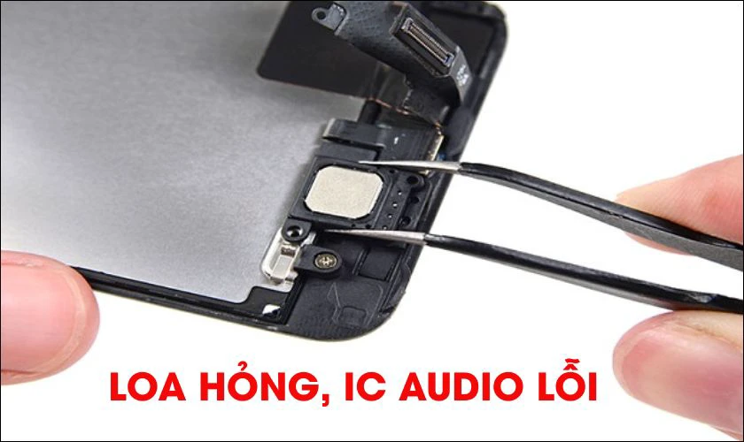 Lỗi phần cứng (hỏng loa, đứt dây loa, IC audio lỗi)