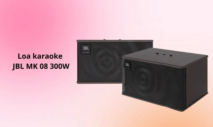 Loa karaoke JBL MK 08 300W - Loa gia đình giá rẻ đáng mua