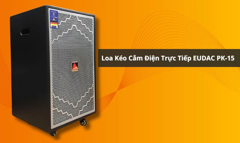 Loa kéo cắm điện trực tiếp EUDAC PK-15
