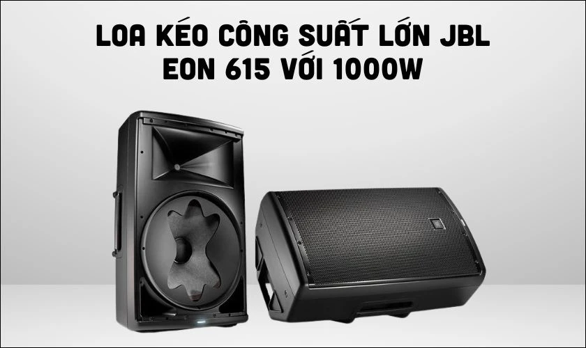 JBL EON 615 là dòng loa kéo có công suất lớn nhất hiện nay