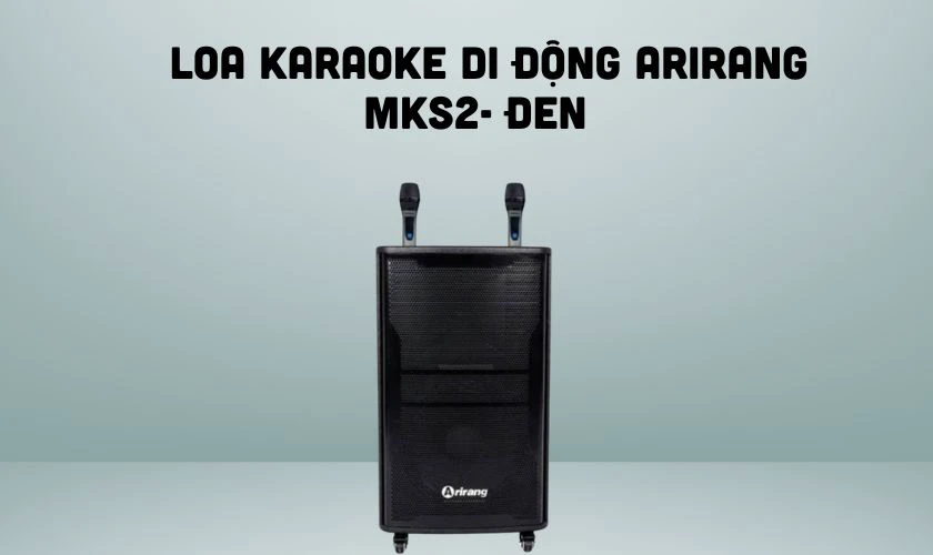 Loa Karaoke di động Arirang MKS2-Đen - Mẫu loa hiệu suất mạnh mẽ nhiều người đặt mua