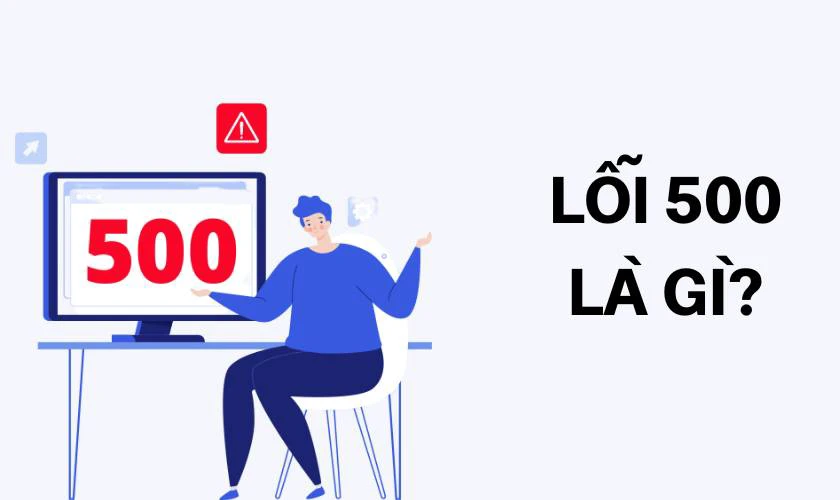 Lỗi 500 là lỗi gì?