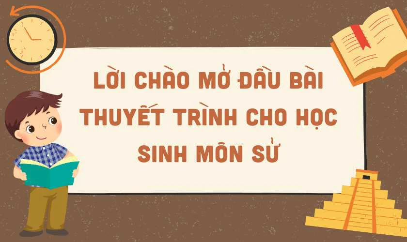 Lời chào mở đầu bài thuyết trình cho học sinh môn Sử