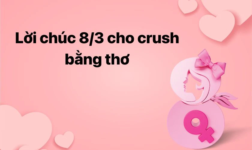 Lời chúc 8/3 cho crush bằng thơ