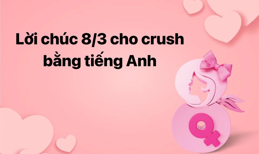 Lời chúc 8/3 cho crush bằng tiếng Anh