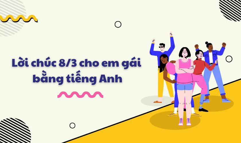 Lời chúc 8/3 cho em gái bằng tiếng Anh